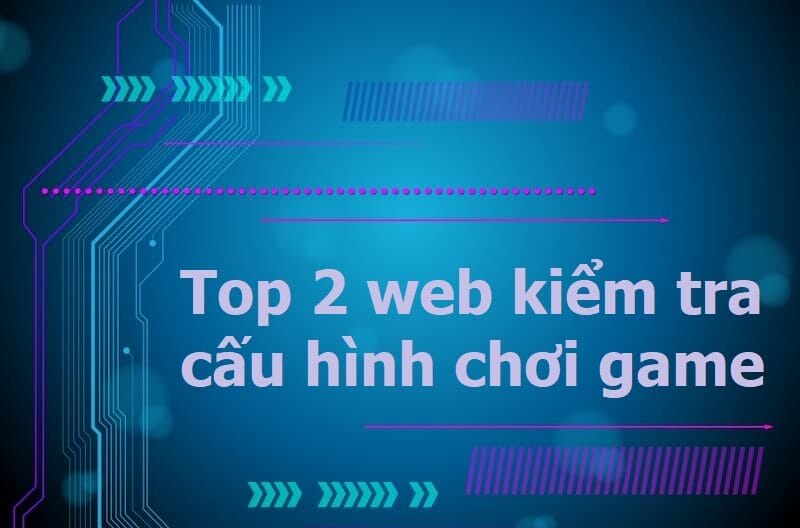 web kiểm tra cấu hình chơi game