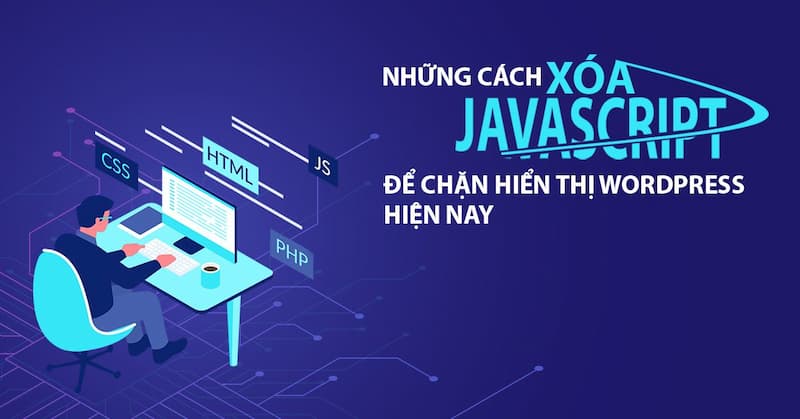 Cách xóa Javascript chặn hiển thị Wordpress