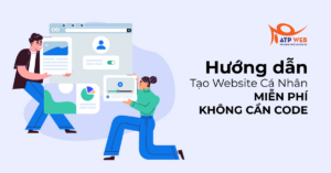 [Hướng dẫn] Tạo Website Cá Nhân MIỄN PHÍ, Không Cần Code