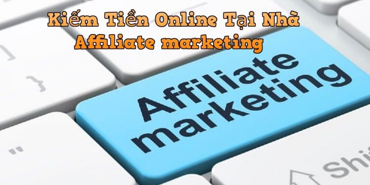 Kiếm tiền online với Affiliate Marketing